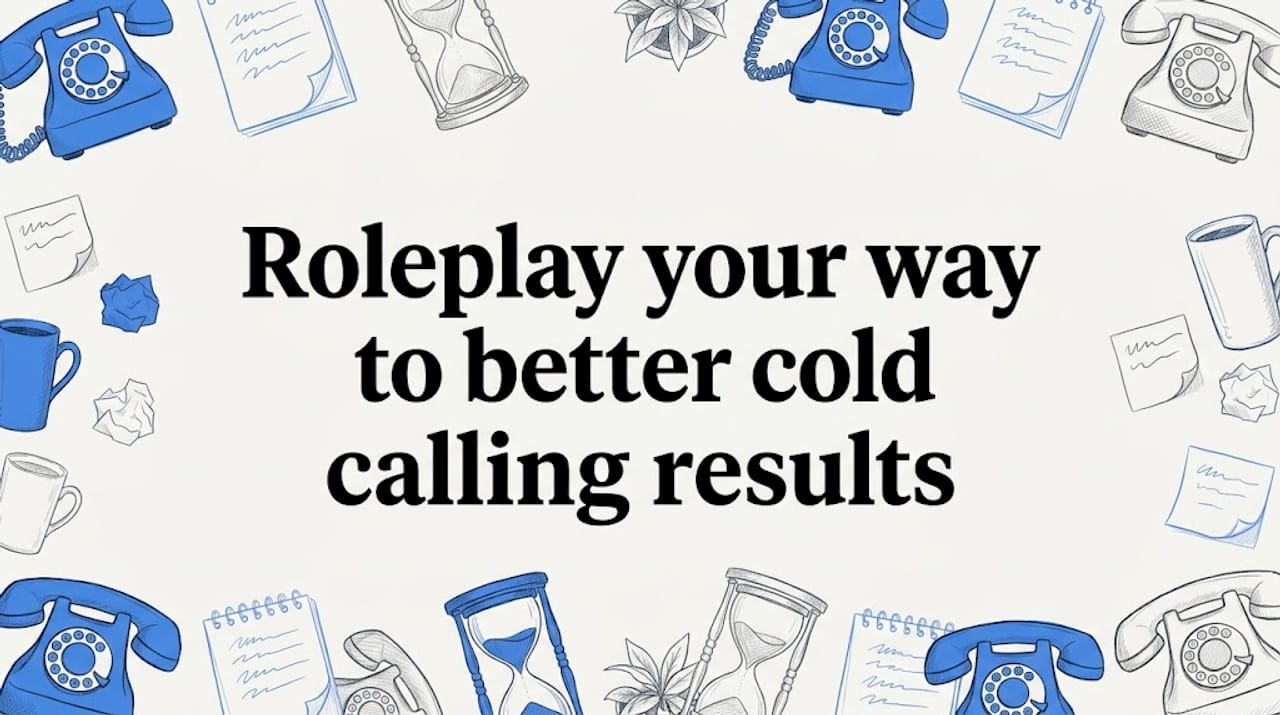 Roleplay your way to better cold calling results