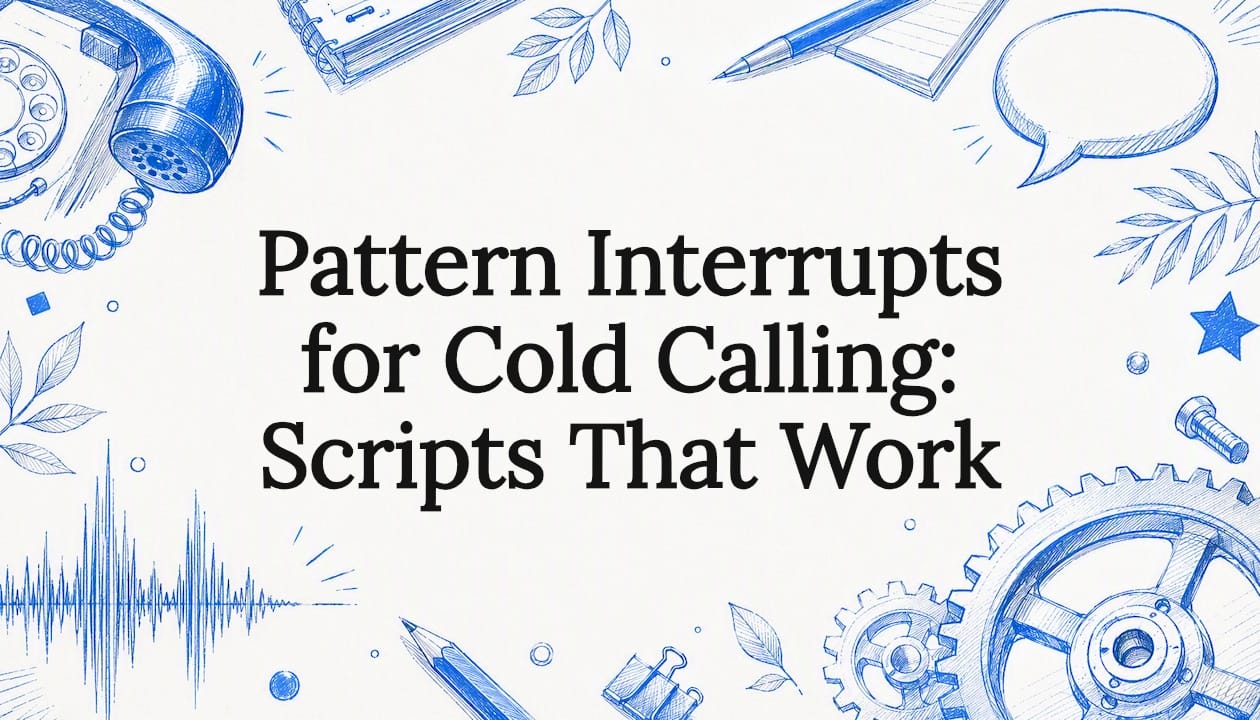 Pattern Interrupts for Cold Calling: Scripts That Work
