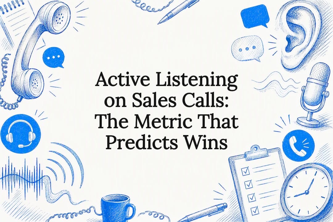 Active Listening on Sales Calls: The Metric That Predicts Wins