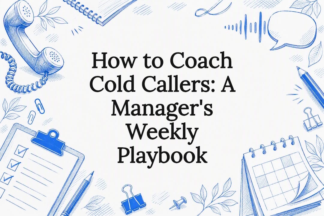 How to Coach Cold Callers: A Manager’s Weekly Playbook
