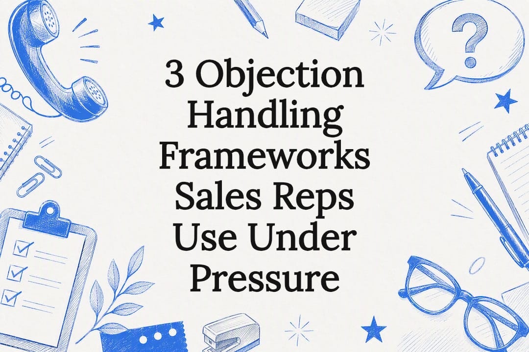 3 Objection Handling Frameworks Sales Reps Use Under Pressure