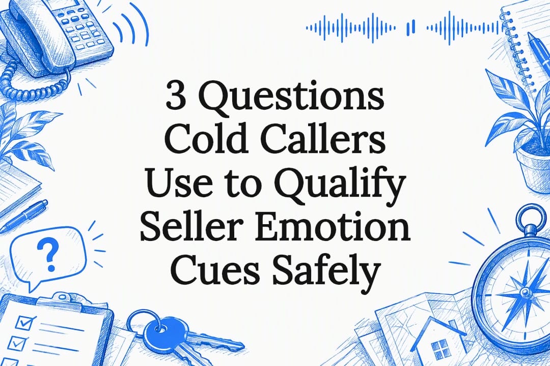 3 Questions Cold Callers Use to Qualify Seller Emotion Cues Safely