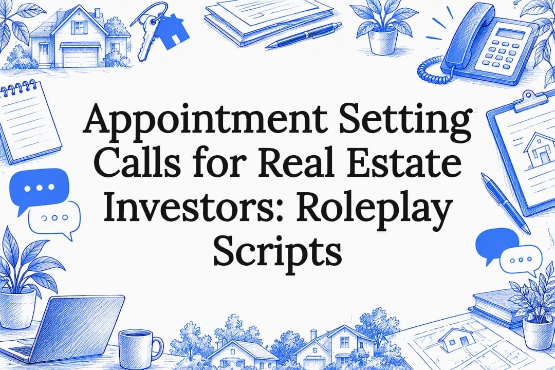 Appointment Setting Calls for Real Estate Investors: Roleplay Scripts