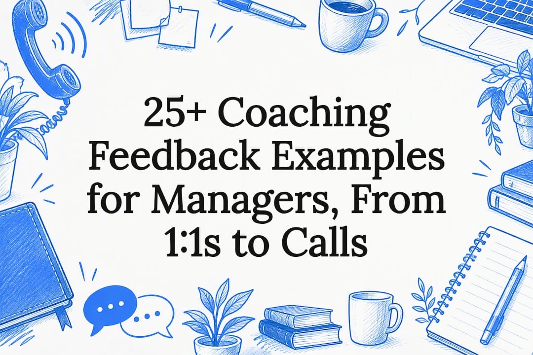 25+ Coaching Feedback Examples for Managers, From 1:1s to Calls